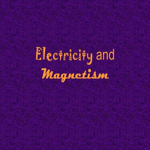 Electicity and magnetism2