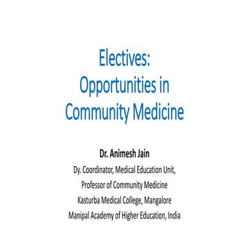 Electives - Opportunities in Community Medicine - Dr Animesh Jain 12th Mar 2021