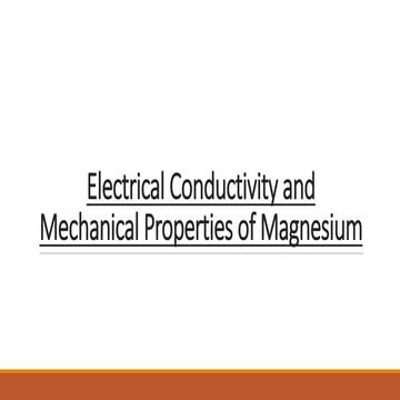 Electrical conductivity and mechcanical properties oi magnesium