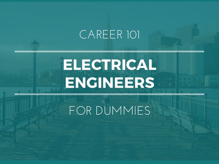 Electrical Engineers for Dummies What You Need To Know In 15 Slides