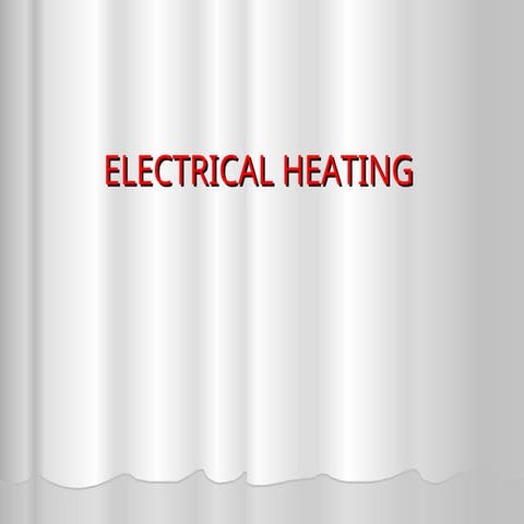 presentation for ELECTRICAL HEATING313 (2).ppt