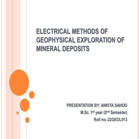 ELECTRICAL METHODS OF GEOPHYSICAL EXPLORATION OF MINERAL DEPOSITS.pptx
