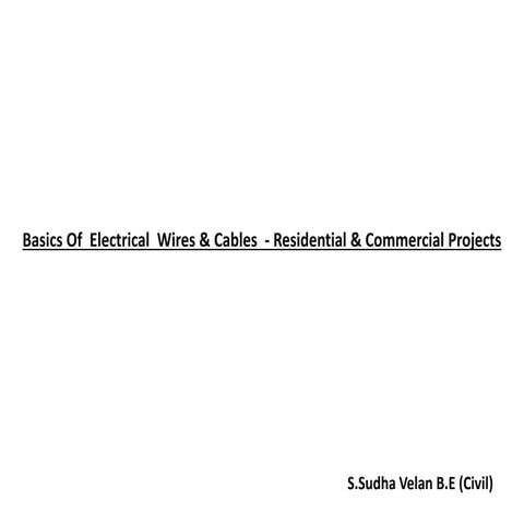 Basics Of  Electrical  Wires & Cables  - Residential & Commercial Projects 