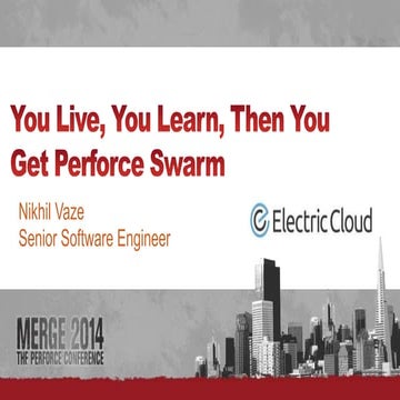 You Live, You Learn, Then You Get Perforce Swarm