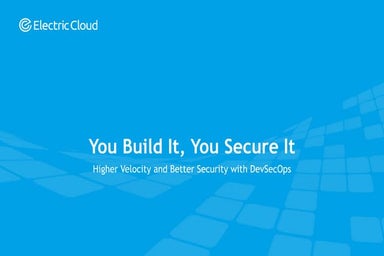 You Build It, You Secure It: Higher Velocity and Better Security with DevSecOps
