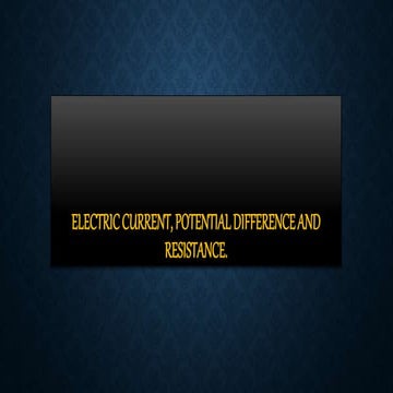 Electric current, potential difference and reietance [Autosaved] [Autosaved].pptx
