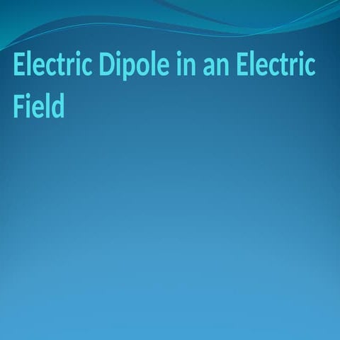 Electric Dipole in an Electric Field.pptx