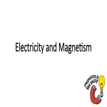 Everything you need to know about Electricity and Magnetism.pptx