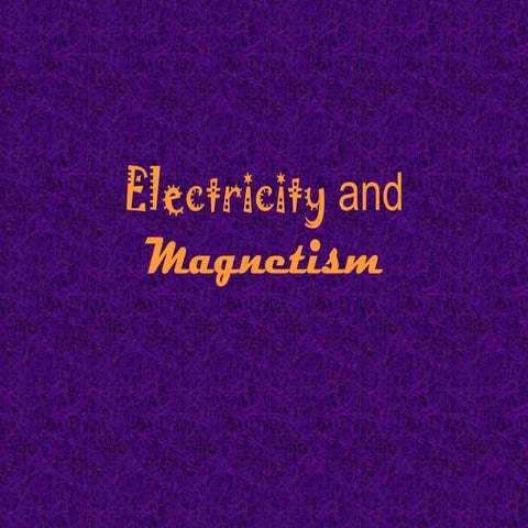 Electricity and magnetism 