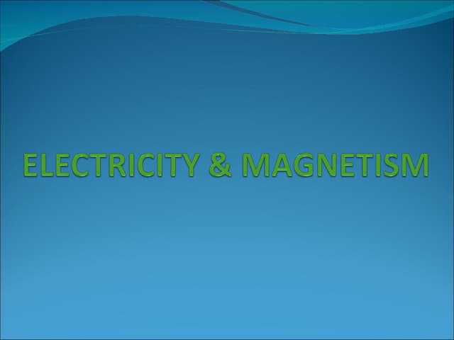 ELECTRICITY AND MAGNETISM | PPT