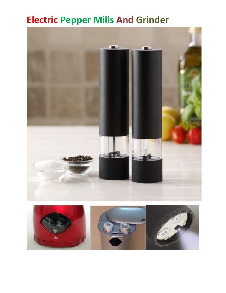 Electric pepper mills and grinder