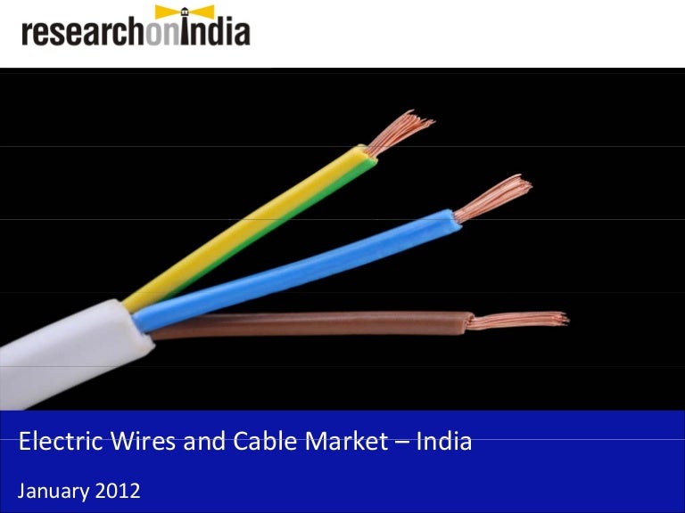 Market Research Report Electric Wires and Cable Market in India 2012