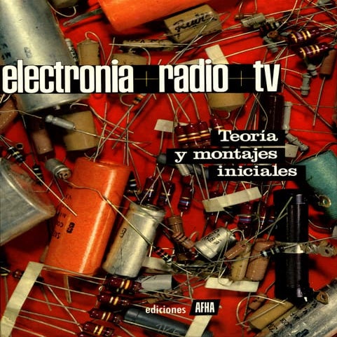 ELECTRÓNICA+RADIO+TV. Tomo I. Apéndice. Realizaciones Prácticas.
