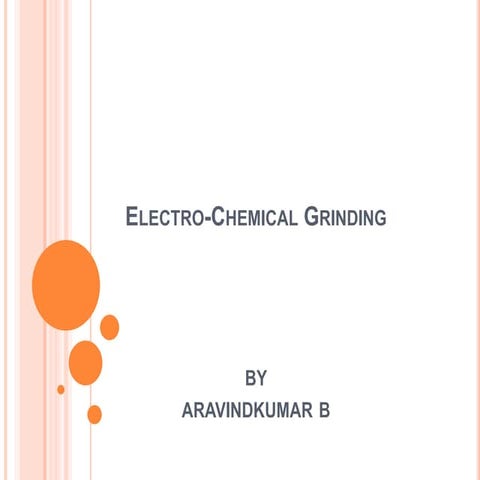 Electro chemical grinding
