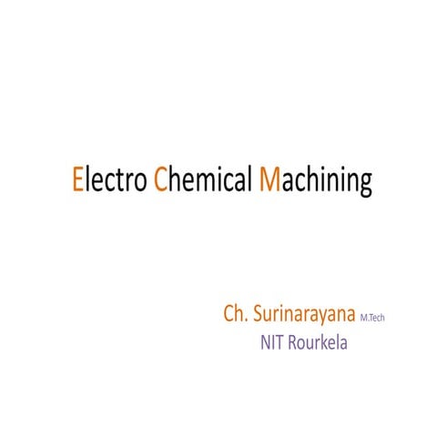 Electro chemical machining
