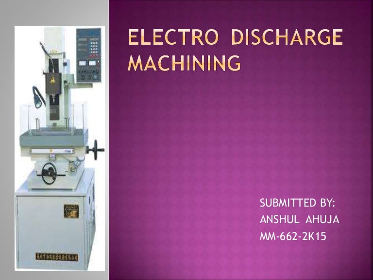Electro discharge machining