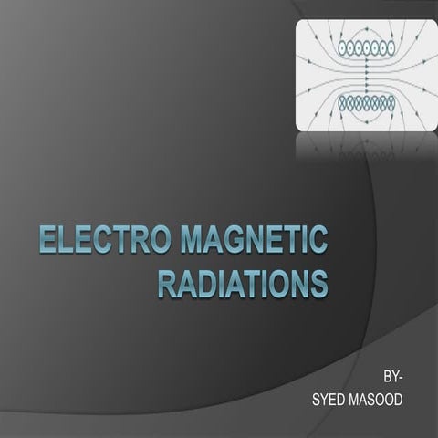 ELECTRO MAGNETIC RAIATIONS.pptx