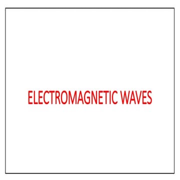 Electromagnetic_waves.ppsx Notes and everything included