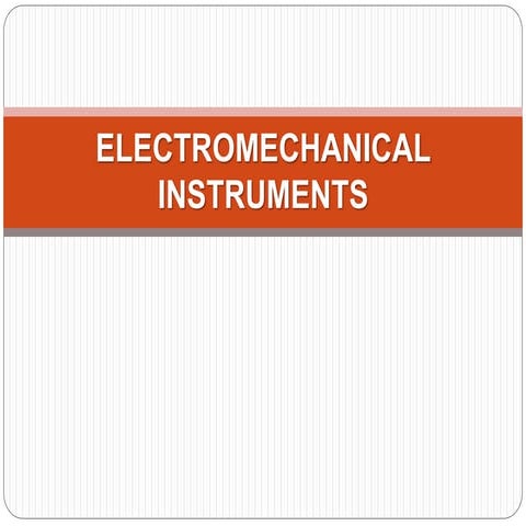 ELECTROMECHANICAL-INSTRUMENTATION INSTRUMENTS.pptx