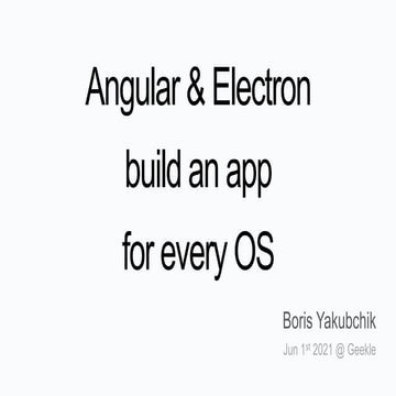 Angular & Electron - build an app for every OS | PPT