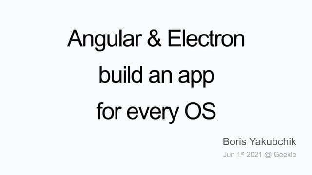 Angular & Electron - build an app for every OS | PPT
