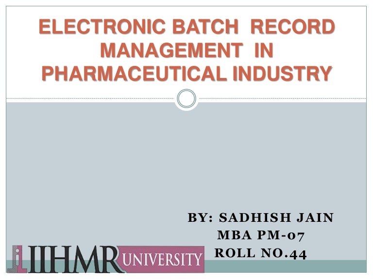 Electronic batch record management in pharmaceutical industry