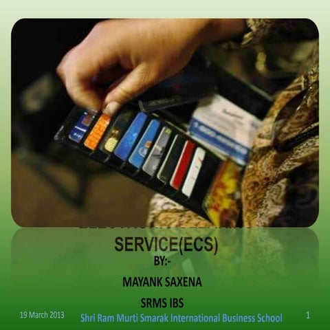 Electronic clearing service (ecs) mayank saxena srmsibs