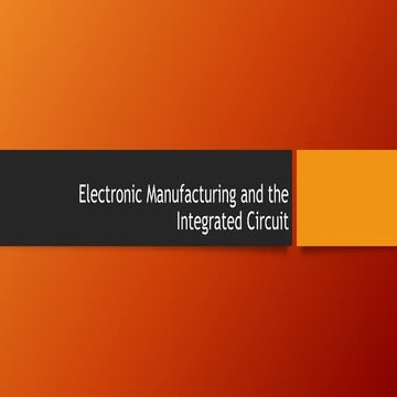 Electronic manufacturing and the integrated circuit
