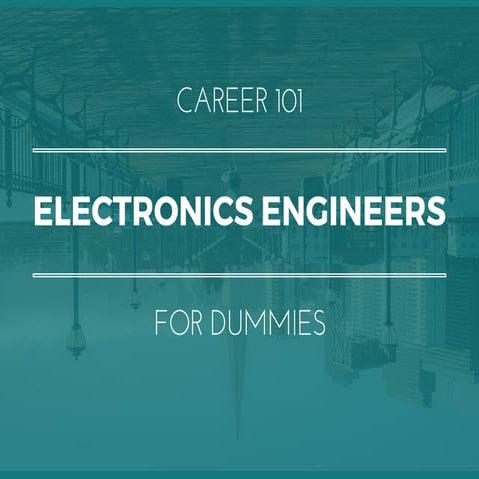 Electronics Engineers for Dummies | What You Need To Know In 15 Slides