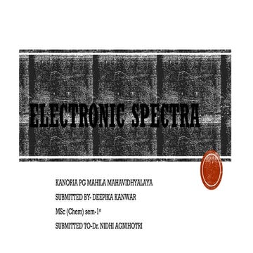 ELECTRONIC SPECTRA BY DEEPIKA KANWAR.pptx