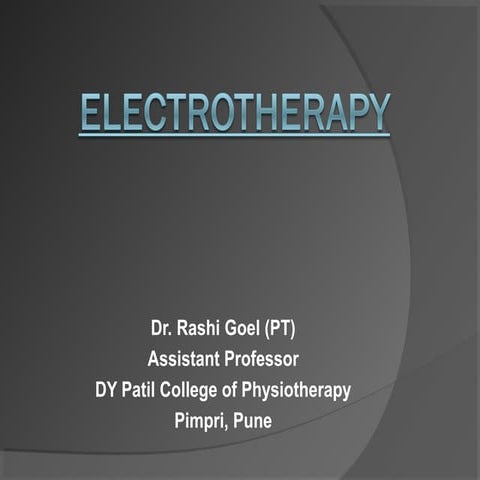 Electrotherapy- Dr. Rashi Goel