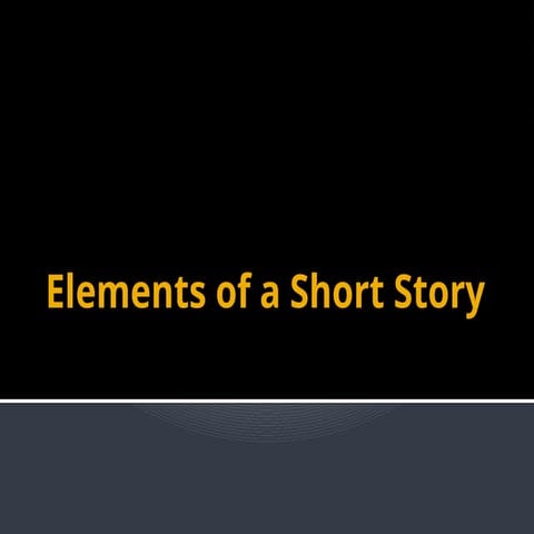 Elements of a Short Story Analyzing Its Parts.pptx