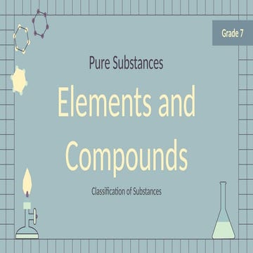 PURE SUBSTANCES - ELEMENTS AND COMPOUNDS.pptx