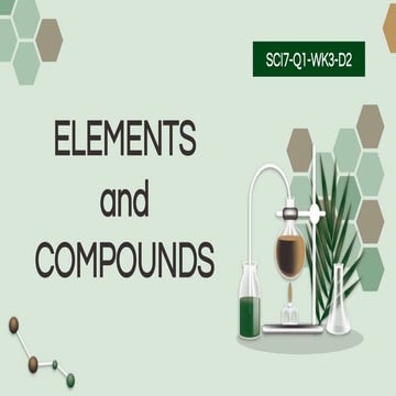 ELEMENTS and COMPOUNDS WK3-D1.pptx
