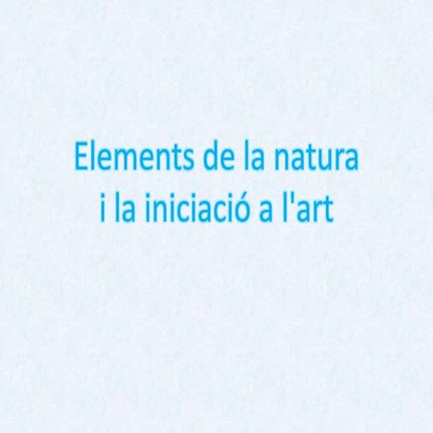 Elements de la natura i la iniciació a l'art