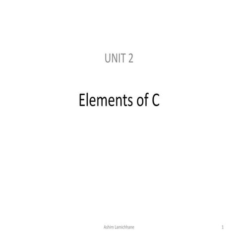 Unit 2. Elements of C | PPTX