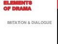 Elements of drama: imitation & dialogue