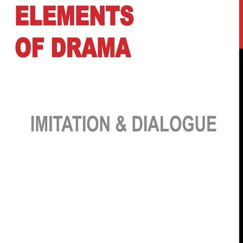 Elements of drama: imitation & dialogue