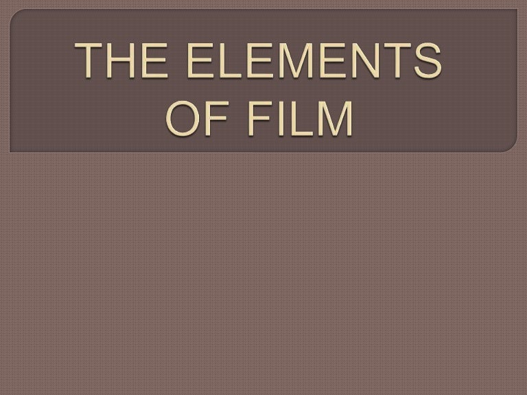 Elements of film making