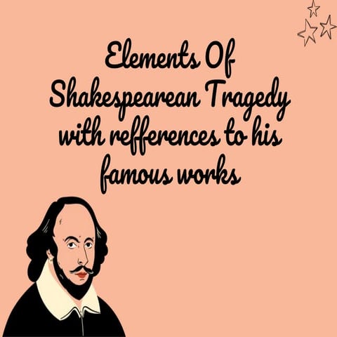elementsofshakespeareantragedywithrefferencetohisfamousworks-221208060106-51a...