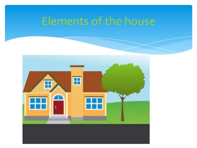 Elements of the house
