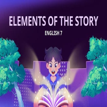 ELEMENTS OF THE STORY GRADE 7 ST. CLARE.pptx
