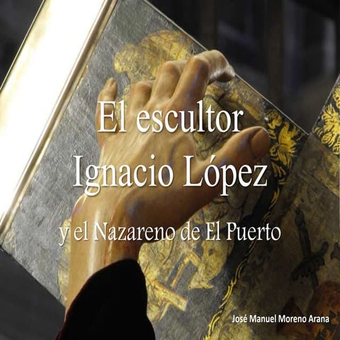 El escultor Ignacio López y el Nazareno de El Puerto