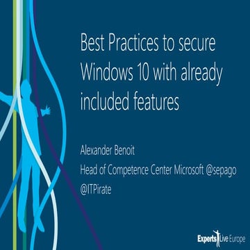 Experts Live Europe 2017 - Best Practices to secure Windows 10 with already i...