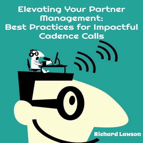 Elevating Your Partner Management: Best Practices for Impactful Cadence Calls