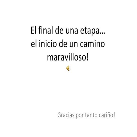El final de una etapa, el inicio de un hermoso camino | PPT