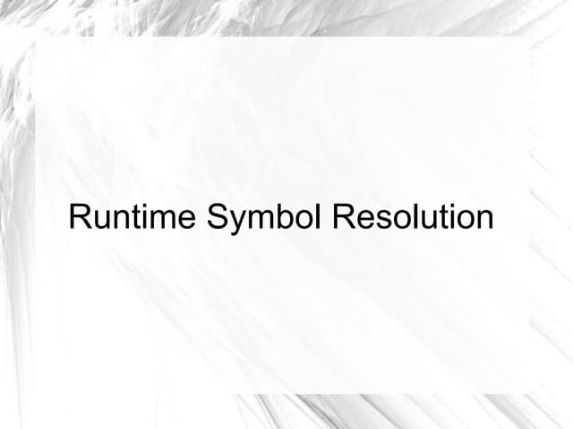 Runtime Symbol Resolution