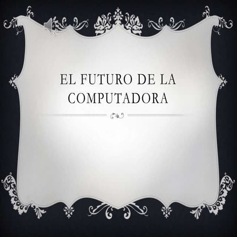 El futuro de la computadora