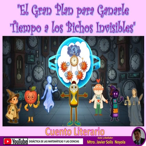 EL GRAN PLAN PARA GANARLE TIEMPO A LOS BICHOS INVISIBLES.  Autor JAVIER SOLIS...