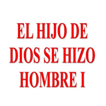 EL HIJO DE DIOS SE HIZO HOMBRE.pptx